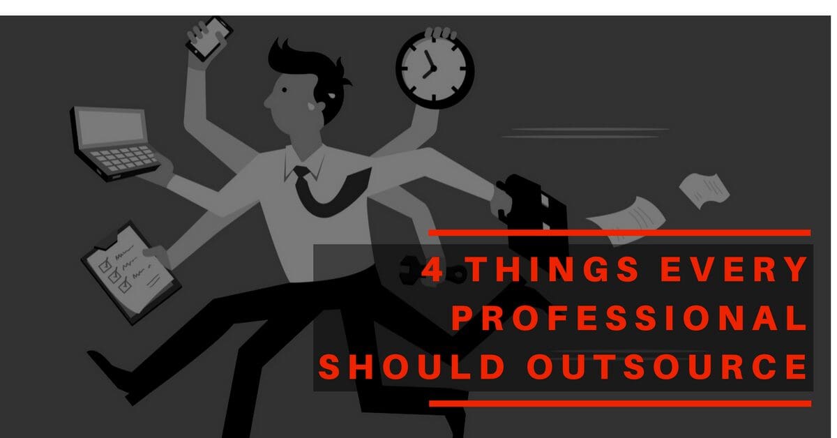 4 things every professional should outsource